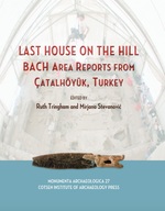 Cover page: Last House on the Hill: BACH Area Reports from Çatalhöyük, Turkey
